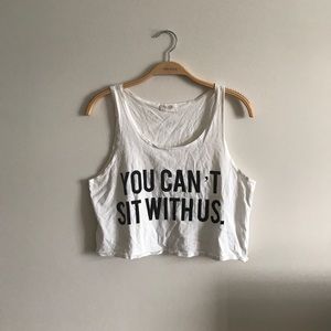 YOU CAN’T SIT WITH US TOP